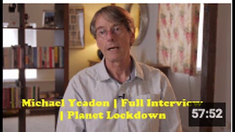 "Full Interview: Michael Yeadon on Planet Lockdown"