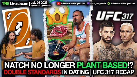 UFC 317 Recap | Double Standards in Dating | Natch No Longer Plant Based!?