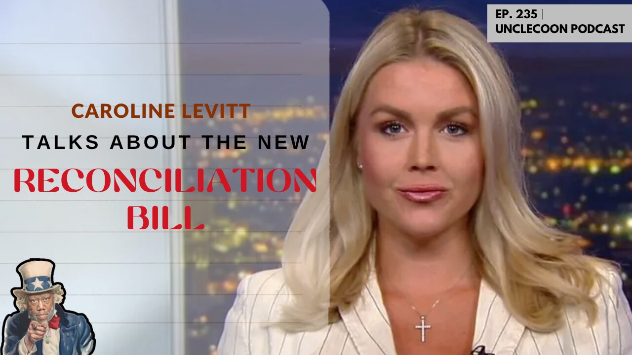 EP 235 | The Shocking Truth About the Reconciliation Bill | Caroline Levitt Gives Expert Insight