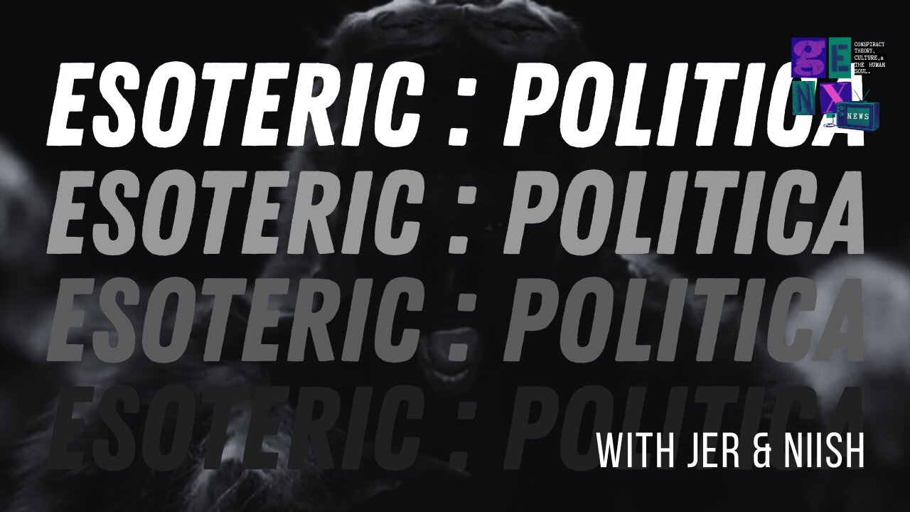 Esoteric : Politica Ye's HH and Political Magic with Jer & Niish