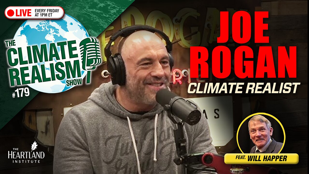 Joe Rogan, Climate Realist — The Climate Realism Show #179