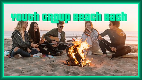Story 32: Youth Group Beach Bash