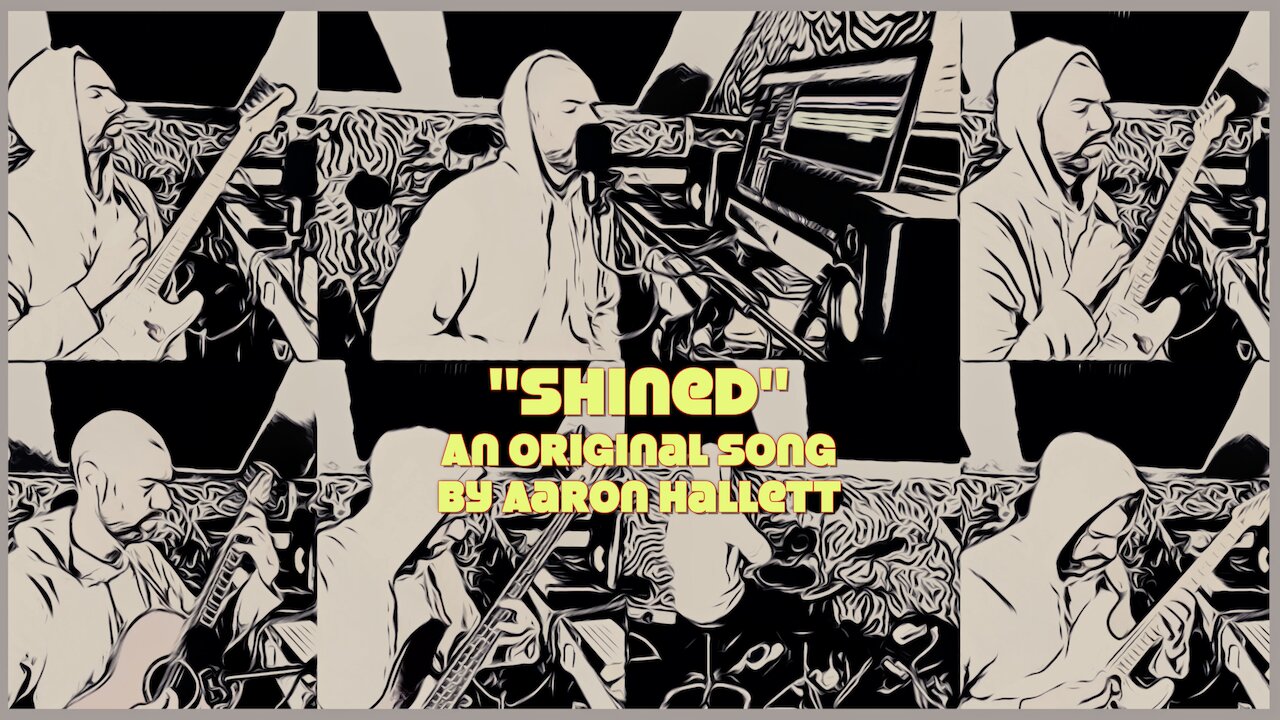 "Shined" an Original Song by Aaron Hallett