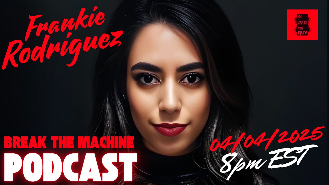 BREAK THE MACHINE Podcast Episode - 59: 04/04/2025 - Special Guest Frankie Rodriguez