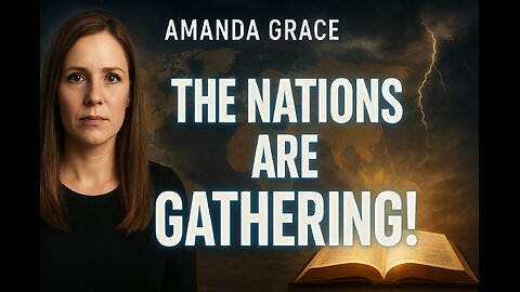 “Amanda Grace: Prophetic Word – The Nations Are Gathering | What the Bible Reveals!” #news #politics