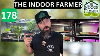 The Indoor Farmer ep 178, Spring Is In Full Swing! What Are Your Plans? Let's Grow!