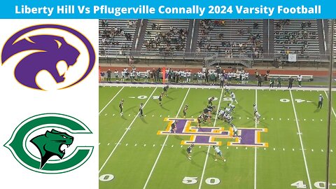 Liberty Hill Vs Pflugerville Connally 2024 Varsity Football