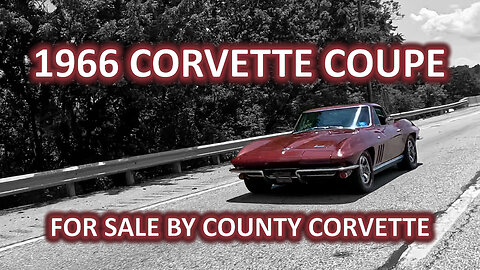 1966 Corvette Coupe FOR SALE BY COUNTY CORVETTE