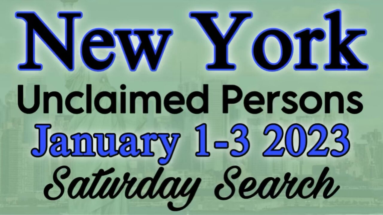 New York Unclaimed Persons January 13 2023 Saturday Search