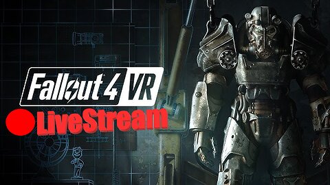WasteLand Survival | Fallout 4 VR LiveStream