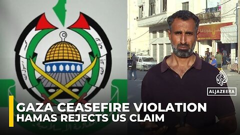 Hamas rejects US claim on Gaza ceasefire violation as ‘Israeli propaganda’