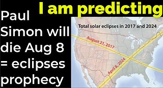 I am predicting: Paul Simon will die Aug 8 = eclipses prophecy (pt 6)