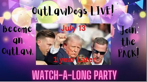 Watch-A-Long Party- July 13, 2025, Ine Year Later