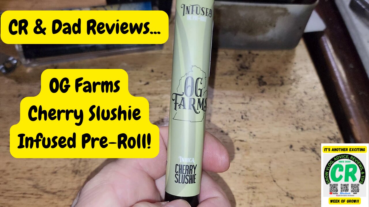 CR & Dad Reviews... OG Farms Cherry Slushie Infused Indica Pre-Roll!
