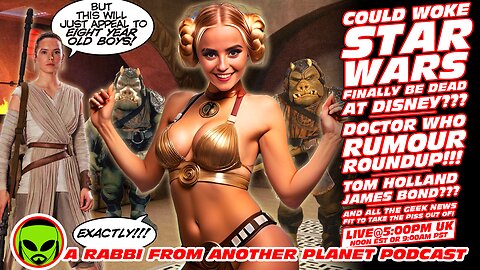 LIVE@5: Woke Star Wars DEAD at Disney??? Doctor Who Rumour Roundup!!! Tom Holland 007 James Bond???