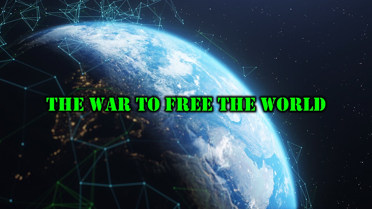 The War To Free The World