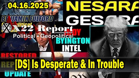 DS] Is Desperate & In Trouble. Trump News. X22 Report. Situation Update 4/16/25. Judy Byington. Restored Republic via a GCR