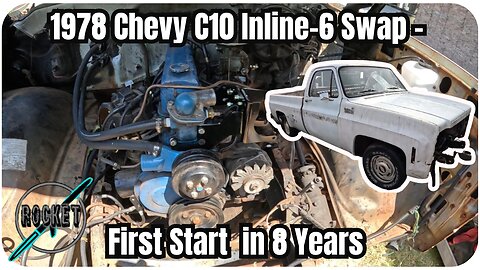 1978 Chevy C10 Inline-6 Swap – First Start in 8 Years