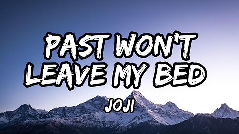 Joji - Past Won’t Leave My Bed (Lyrics)