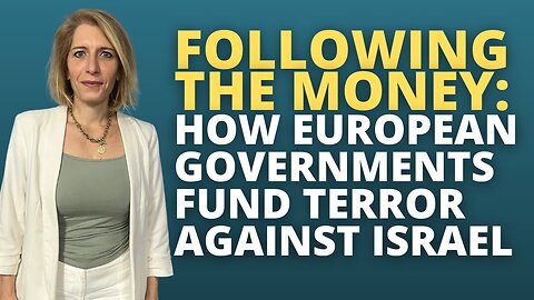 Following the Money: How European Governments Fund Terror Against Israel
