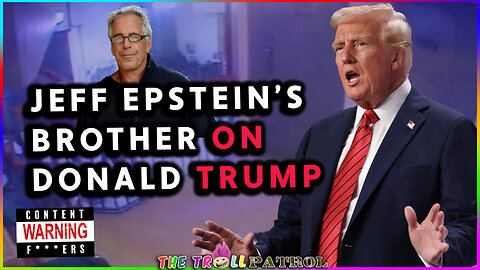 Epstein’s Brother Implicates Trump / Epstein’s Ex Says She Was Groped By Trump
