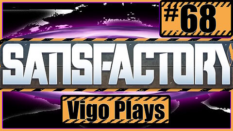 Satisfactory #68 [Let's Play] [Solo] [Vigo]