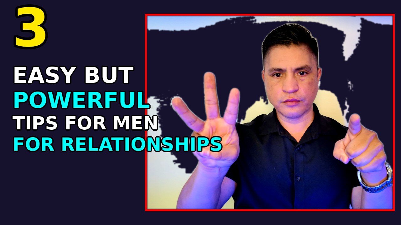 3 important tips on relationships for MEN