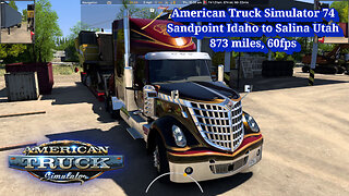 American Truck Simulator 74, Sandpoint Idaho to Salina Utah, 873 miles, 60fps