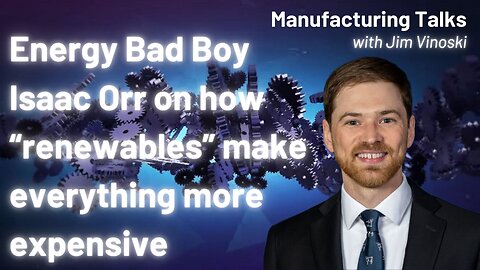 Isaac Orr joins us once again to talk about how renewable energy makes electricity more expensive