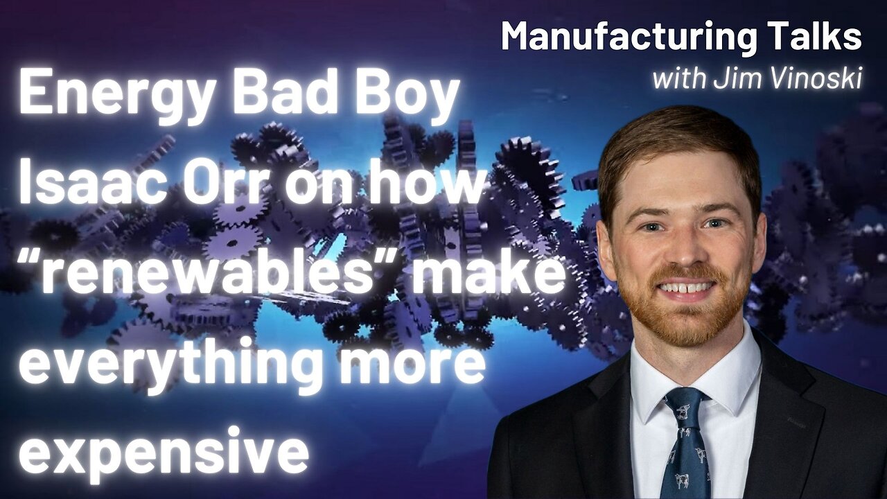 Isaac Orr joins us once again to talk about how renewable energy makes electricity more expensive