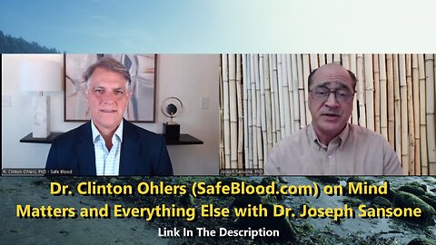 Dr. Clinton Ohlers (SafeBlood.com) on Mind Matters and Everything Else with Dr. Joseph Sansone
