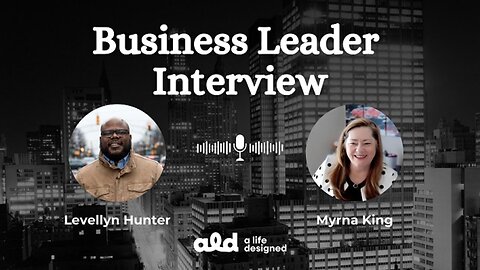 Business Leader Interview – Levellyn Hunter – Turning Clicks Into Clients