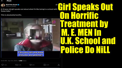 13yr U.K. girl speaks out on Horrific treatment by M. E. Men in U.K. School
