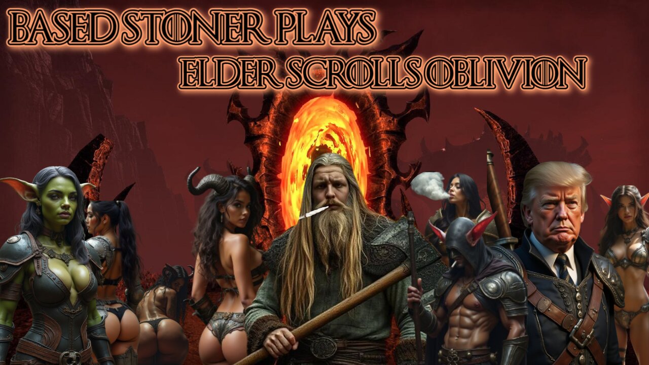Based stoner plays Elder Scrolls; OBLIVION REMASTERED | i want my CASTLE! |