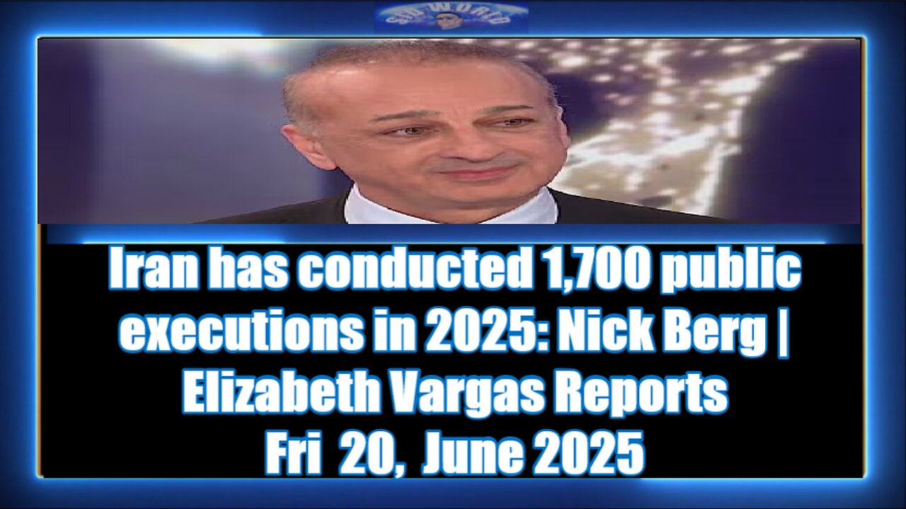 Iran has conducted 1,700 public executions in 2025 Nick Berg Elizabeth Vargas Reports