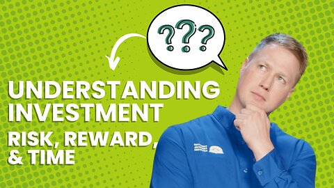 224 - Investment Risk vs Reward vs Time Explained