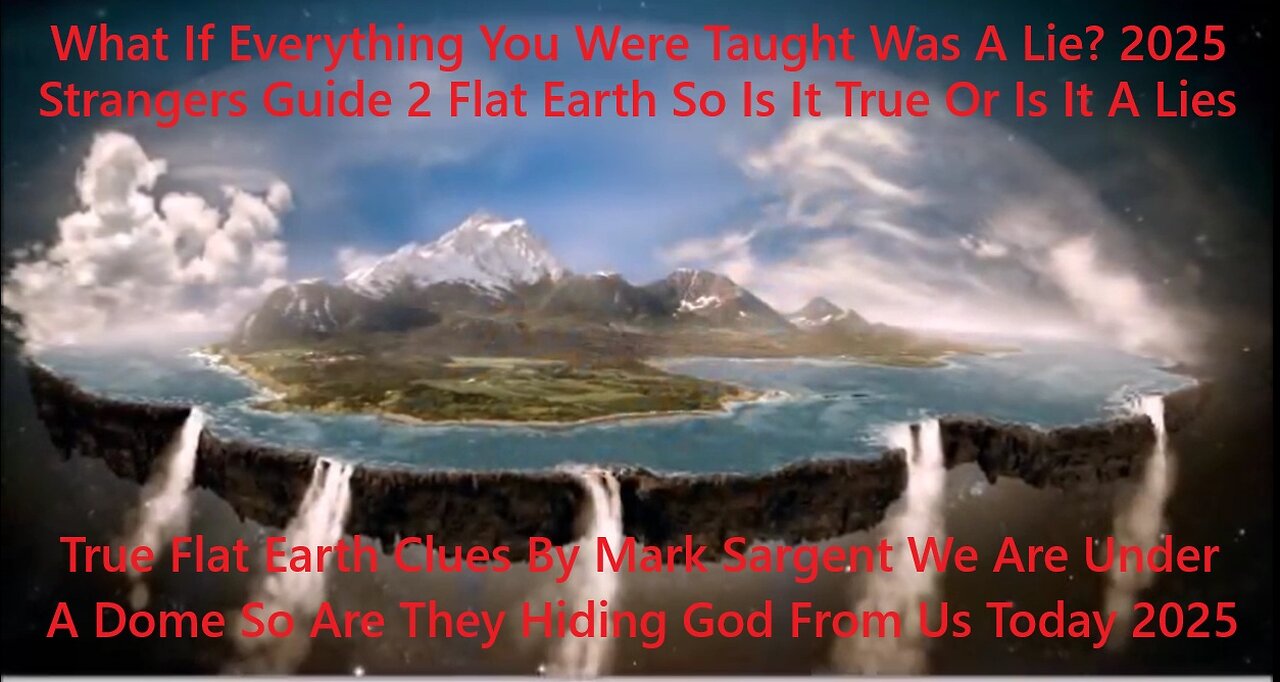 True Flat Earth Clues By Mark Sargent We Are Under A Dome So Are They Hiding God From Us