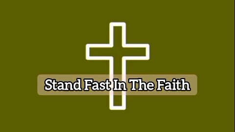 Stand Fast In The Faith: 1 Corinthians 16:13 - Bible Verse - Bible Quote - Gospel Message - God's Word
