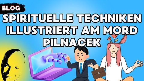 spirituelle Techniken illustriert am Mord Pilnacek
