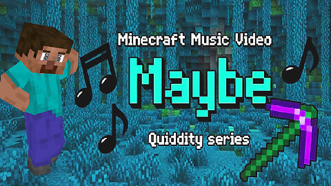 "Maybe" | Minecraft Machinima Series [Quiddity] Music Video (Original Lyrics)