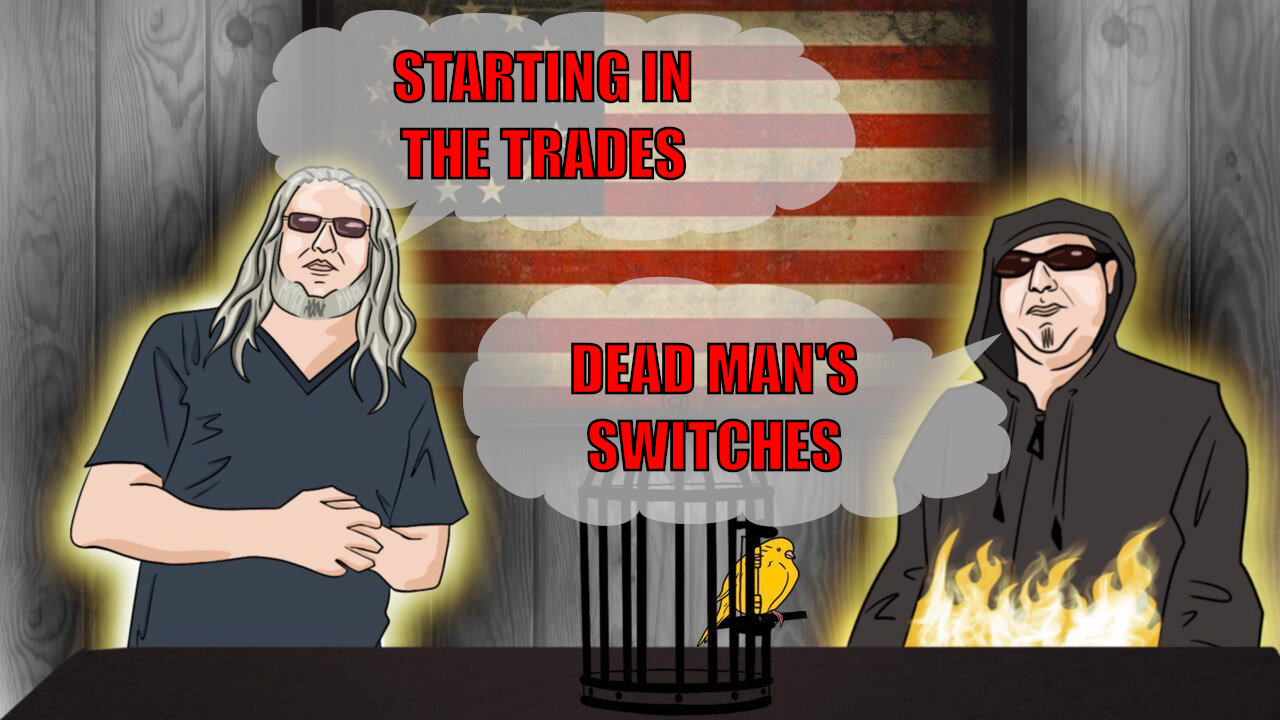 The Canary in the Cage Episode 53 - Starting in the Trades, Dead Man's Switches