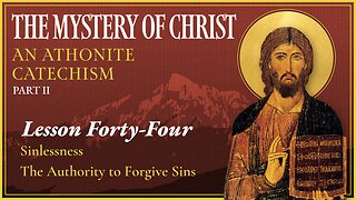 Sinlessness & the Authority to Forgive Sins - The Mystery of Christ (Lesson 44)