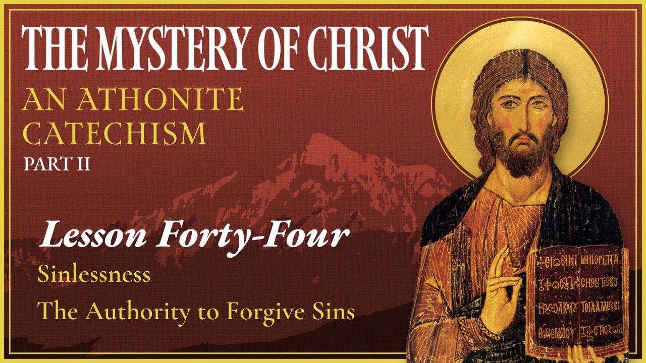 Sinlessness & the Authority to Forgive Sins - The Mystery of Christ (Lesson 44)