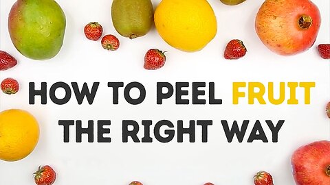 How to Peel Fruits the Right Way