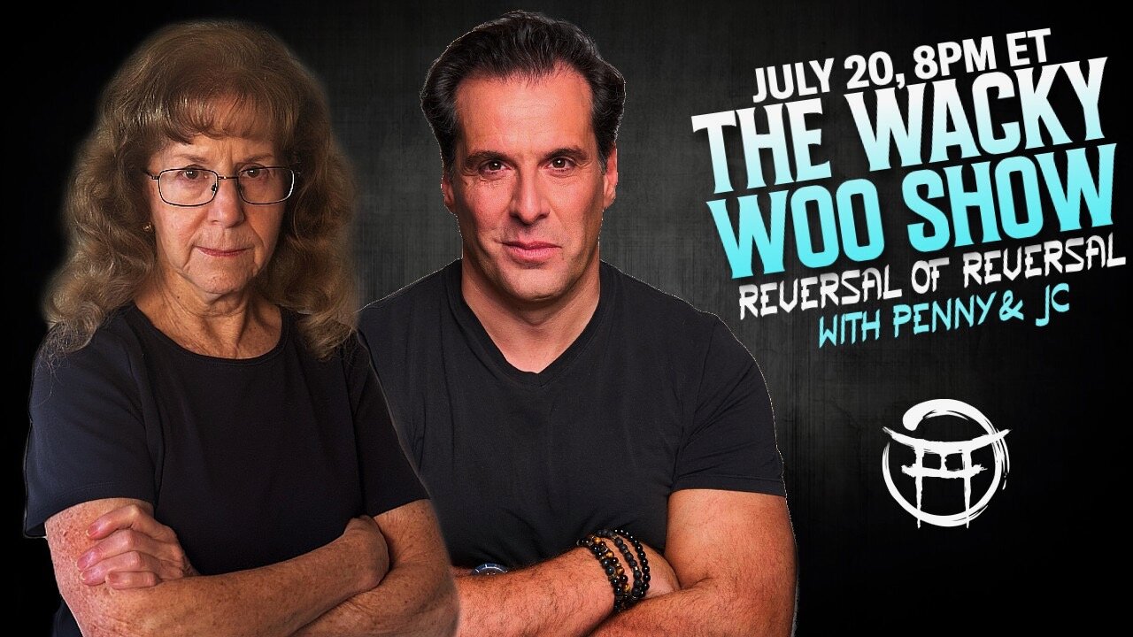 🌀 THE WACKY WOO SHOW: REVERSAL OF REVERSAL with PENNY & JC - JULY 20., 2025
