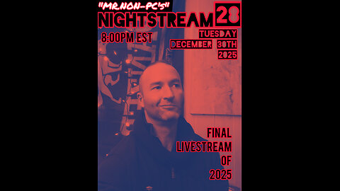 MR. NON-PC's : NightStream : Episode 28 : Final Stream of 2025!