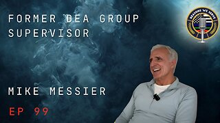 Episode 99 former DEA Group Supervisor Mike Messier