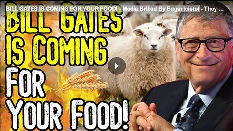 "Bill Gates Targets Food Industry - Allegations of Media Being Bribed by Eugenicists!"