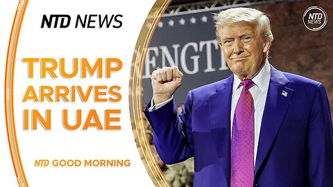 Trump Visits UAE for Final Stop in Middle East Trip; Trump and Putin to Skip Turkey Peace Talks
