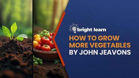 BrightLearn - How to Grow More Vegetables by John Jeavons